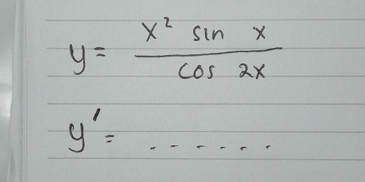 y= x^2sin x/cos 2x 
y'=·s