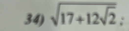 sqrt(17+12sqrt 2) :