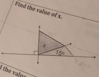 Find the value of x.
x
15°
1 the valuo