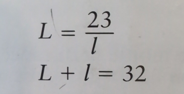 L= 23/l 
L+l=32