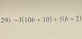 -3(10b+10)+5(b+2)