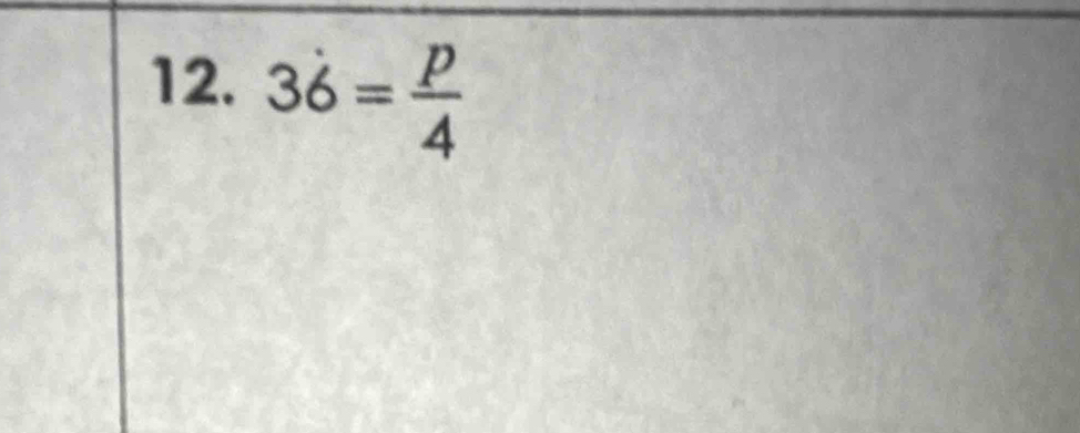 3dot 6= p/4 