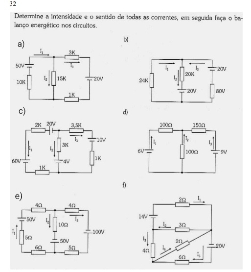 Determine a intensidade e o sentido de todas as correntes, em seguida faça o ba-
lanço energético nos circuitos.
b)
 
c)
d)
 
f)
e)