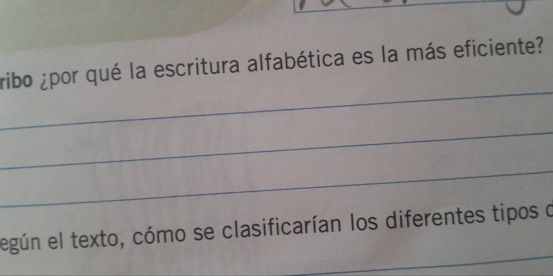 ribo ¿por qué la escritura alfabética es la más eficiente? 
_ 
_ 
_ 
egún el texto, cómo se clasificarían los diferentes tipos o 
_