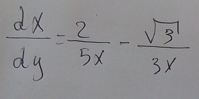  dx/dy = 2/5x - sqrt(3)/3x 