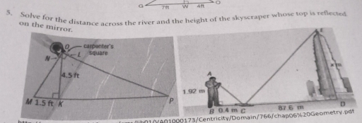 0 7 49 o 
5. Solve for the distance across the river and the height of the skyscraper whose top is reflected 
on the mirror.