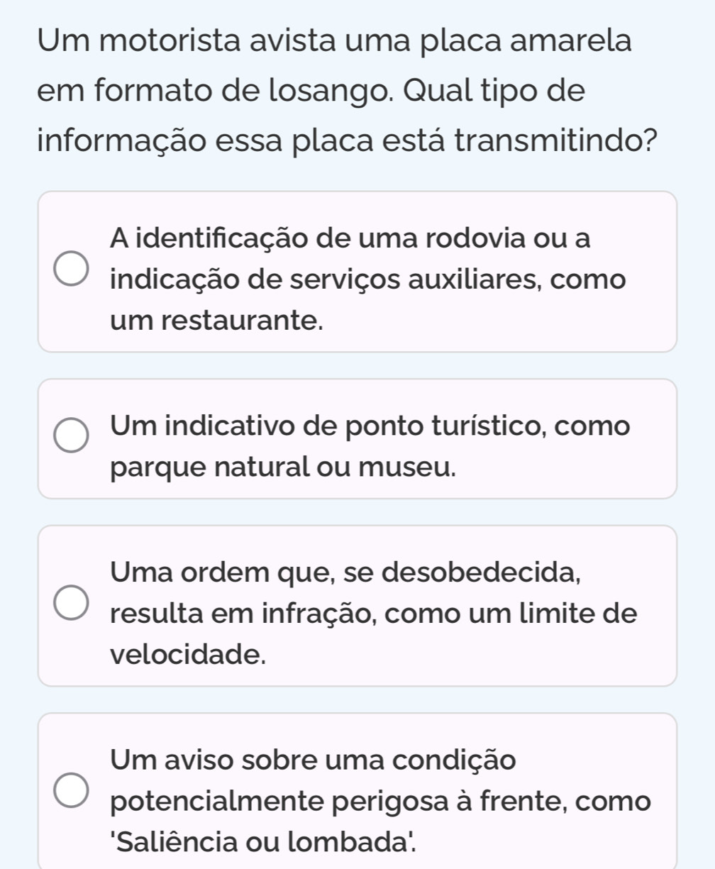 Resolvido:Um motorista avista uma placa amarela em formato de losango ...