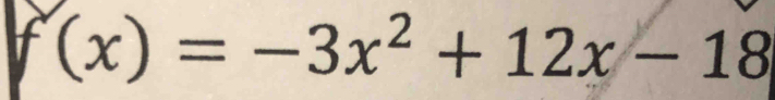 (x)=-3x^2+12x-18