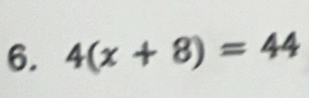 4(x+8)=44