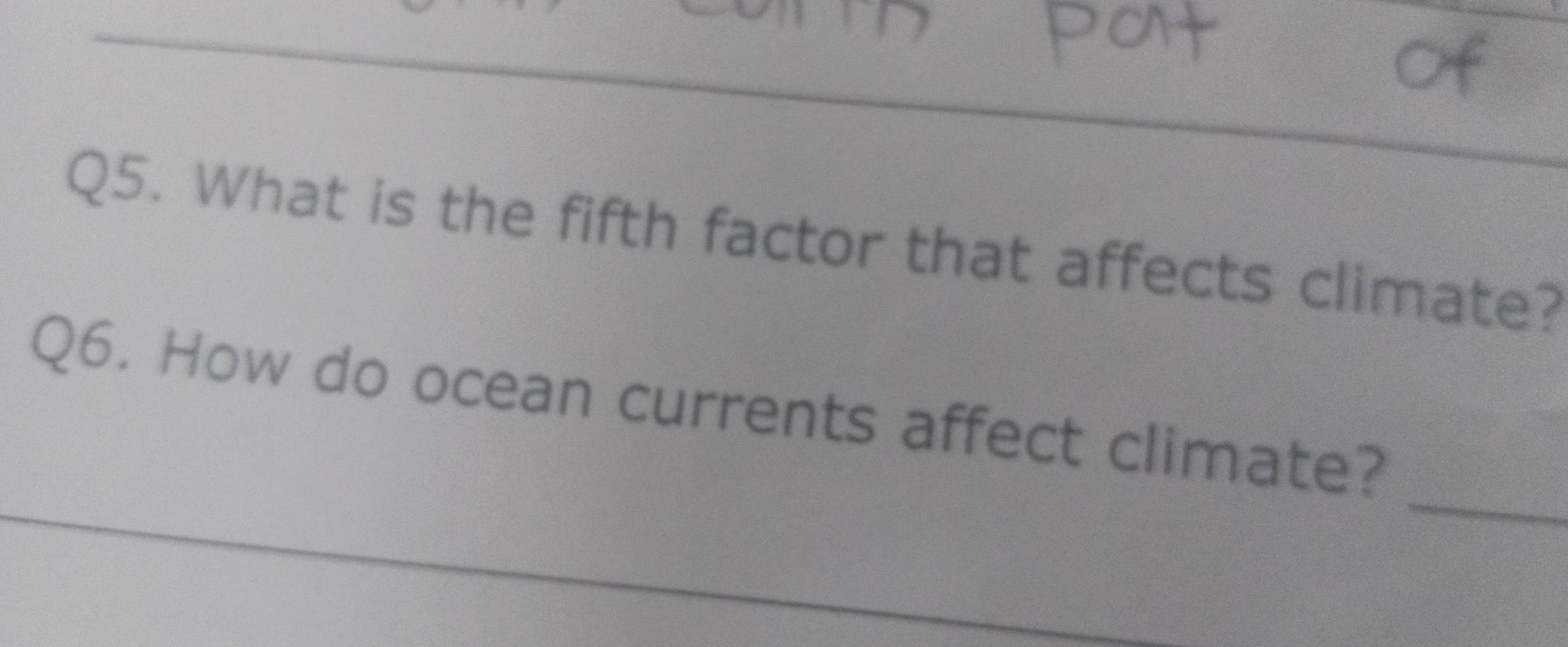 What is the fifth factor that affects climate? 
_ 
Q6. How do ocean currents affect climate?