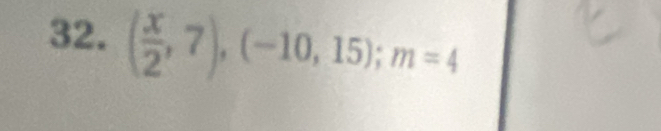 ( x/2 ,7),(-10,15); m=4