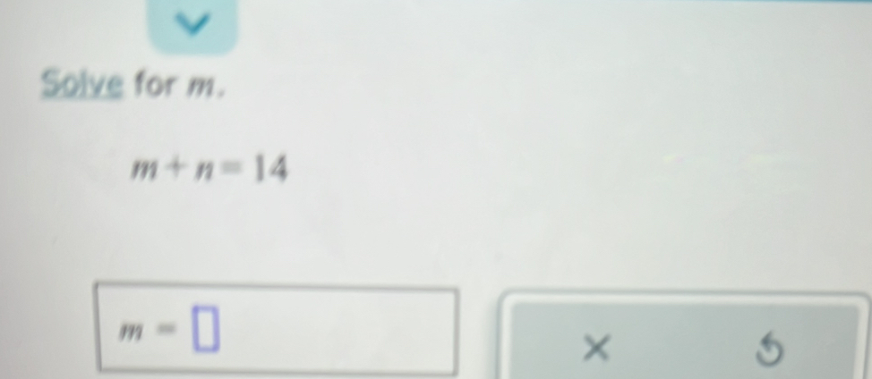 Solve for m.
m+n=14
m=□
×