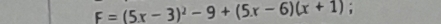 F=(5x-3)^2-9+(5x-6)(x+1);