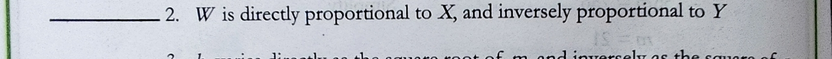 W is directly proportional to X, and inversely proportional to Y