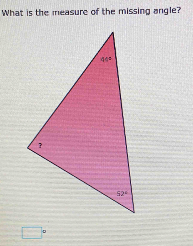 What is the measure of the missing angle?
□°