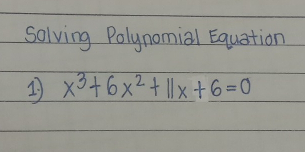 solving Polynomial Equation
x^3+6x^2+11x+6=0