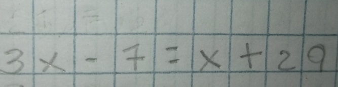 3x-7=x+29