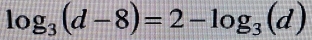 log _3(d-8)=2-log _3(d)