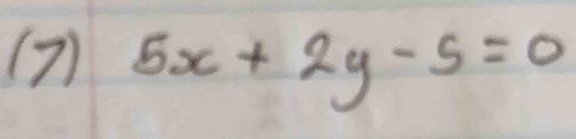 (7) 5x+2y-5=0