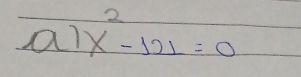 al x^2-121=0