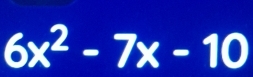 6x^2-7x-10