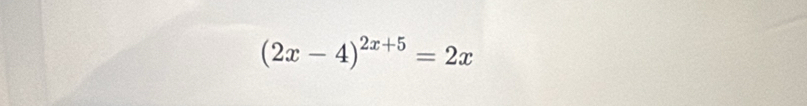 (2x-4)^2x+5=2x