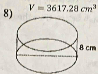 V=3617.28cm^3
8 cm