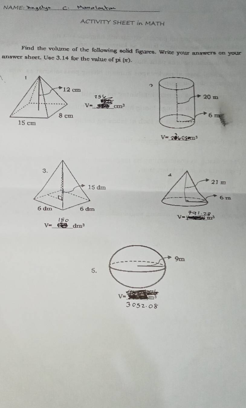 NAME:
ACTIVITY SHEET in MATH
Find the volume of the following solid figures. Write your answers on your
answer sheet. Use 3.14 for the value of pi (π).
,
rs
V= _ cm^3

s
V= _ dm^3
5.