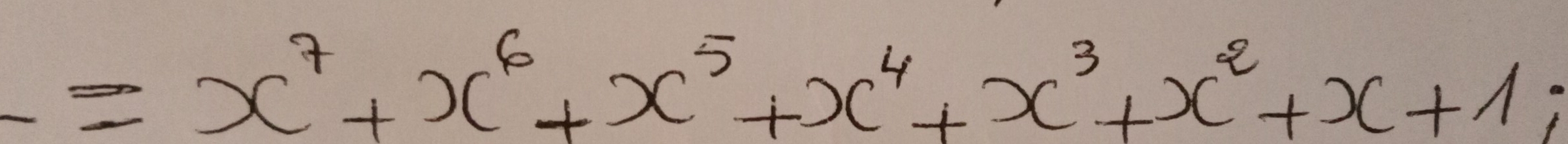 =x^7+x^6+x^5+x^4+x^3+x^2+x+1;