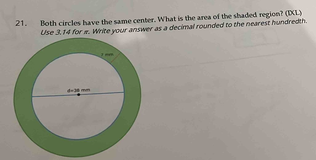 Both circles have the same center. What is the area of the shaded region? (IXL)
Use 3.14 for π. Write your answer as a decimal rounded to the nearest hundredth.