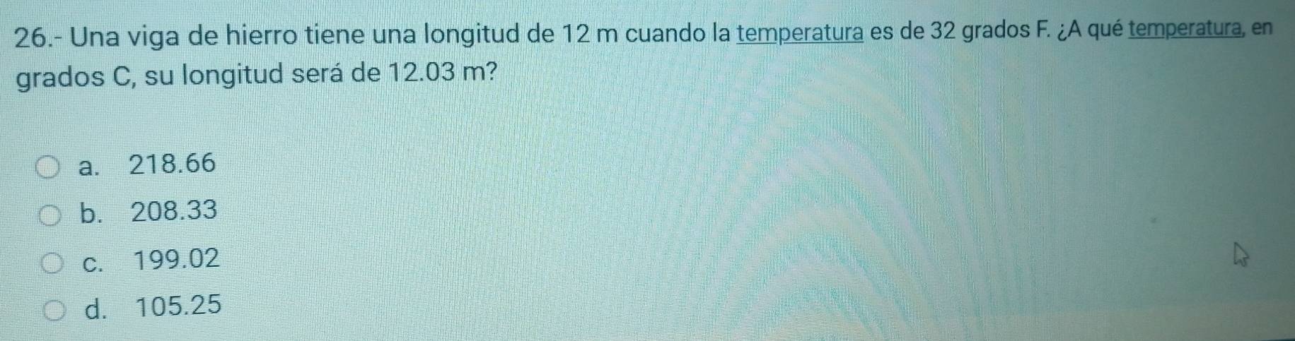 Resuelto:26.- Una viga de hierro tiene una longitud de 12 m cuando la ...