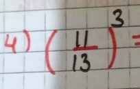 ( 11/13 )^3=