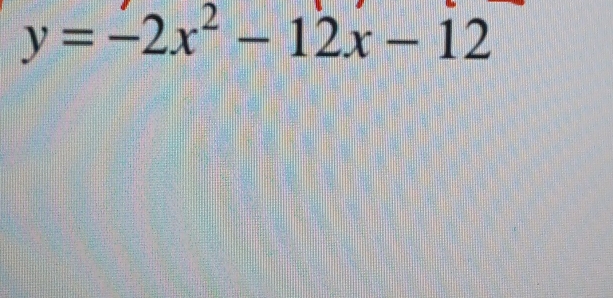 y=-2x^2-12x-12