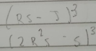 (RS-J)^3
(2R^2s-s)^3