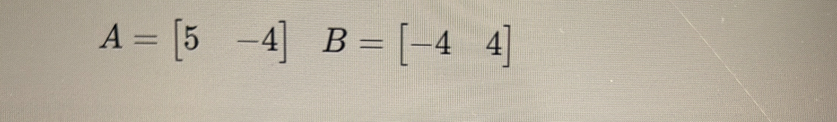 A=[5-4] B=[-44]