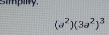 simpiity.
(a^2)(3a^2)^3