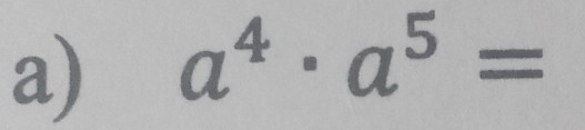 a^4· a^5=