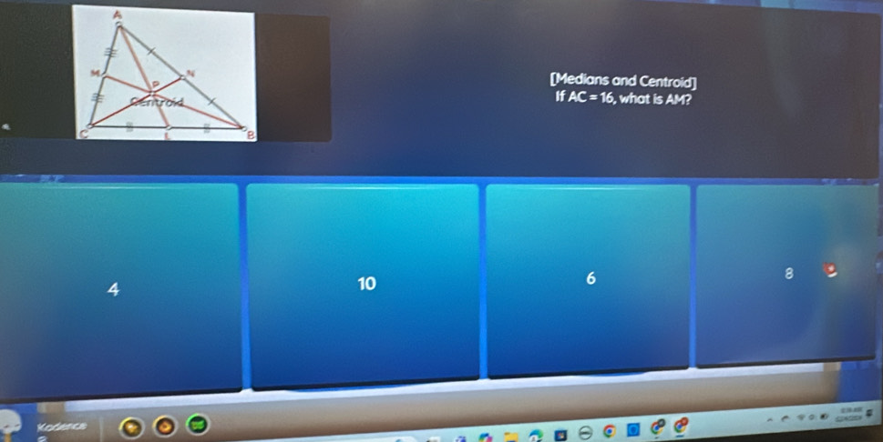 [Medians and Centroid]
If AC=16 , what is AM?
4
10
6