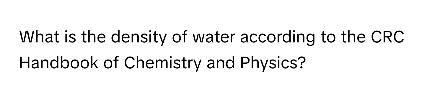 What is the density of water according to the CRC Handbook of Chemistry and Physics?