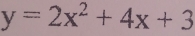 y=2x^2+4x+3