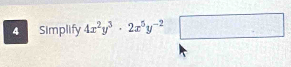 Simplify 4x^2y^3· 2x^5y^(-2)□