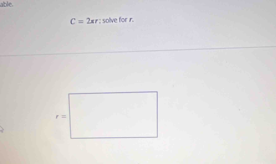 able.
C=2π r; solve for r.