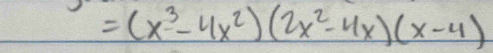 =(x^3-4x^2)(2x^2-4x)(x-4)