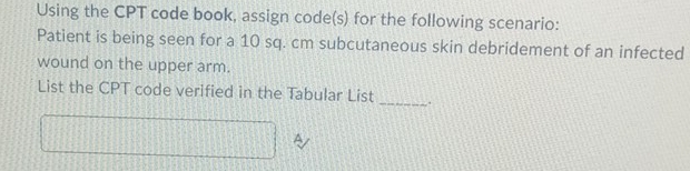 Solved: Using the CPT code book, assign code(s) for the following ...