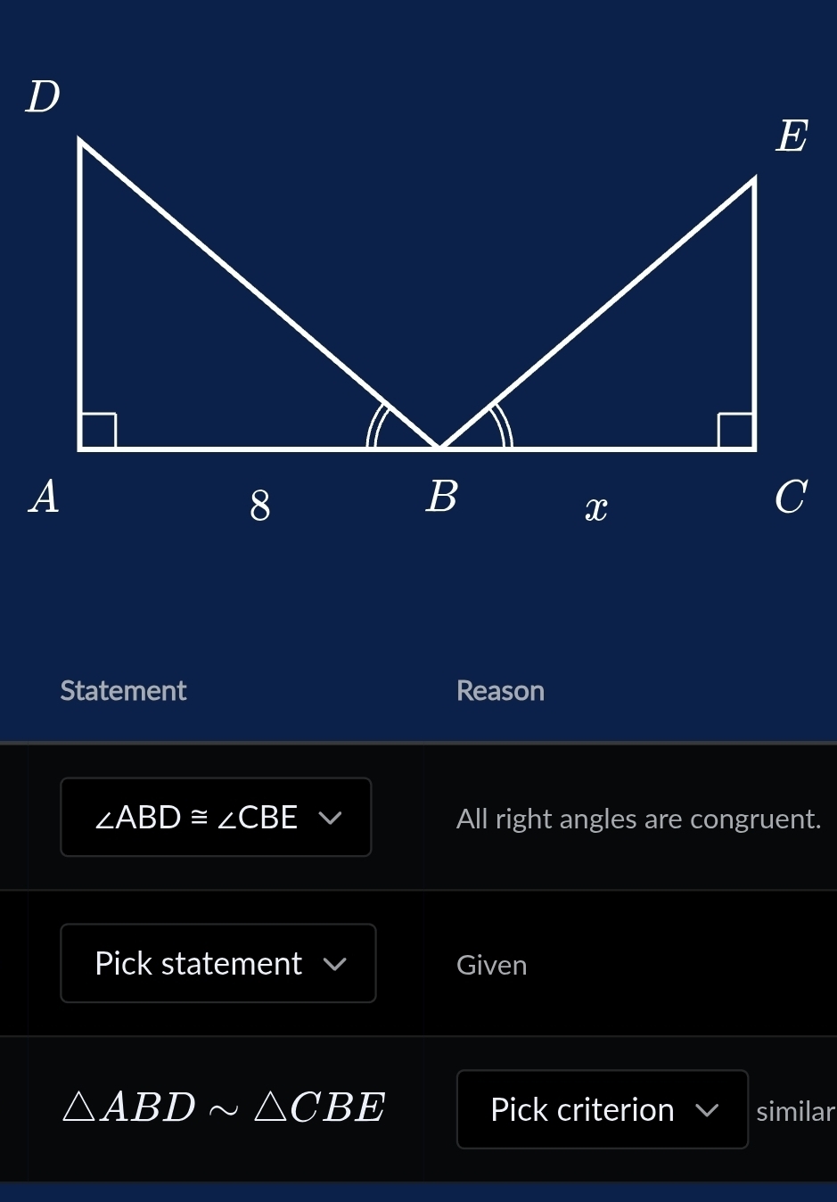 Statement Reason
∠ ABD≌ ∠ CBE All right angles are congruent. 
Pick statement Given
△ ABDsim △ CBE Pick criterion similar