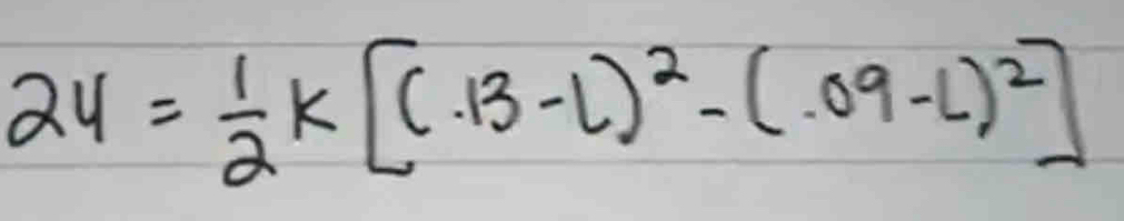 24= 1/2 k[(· 13-L)^2-(· 09-L)^2]