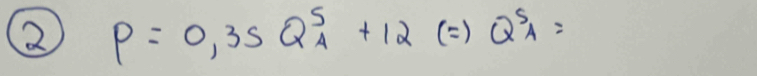 2 P=0,35Q^5_A+12(=)Q^5_A=