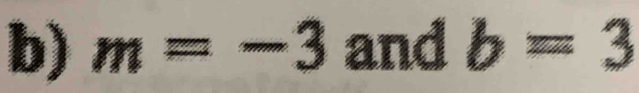 m=-3 and b=3