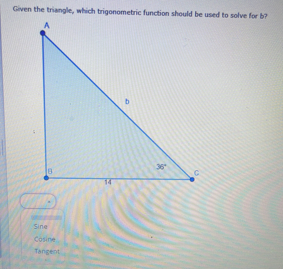 Sine
Cosine
Tangent