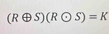 (Roplus S)(Rodot S)=K